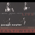 the album cover for Jacqui Naylor - Live East-West/Birdland/Yuoshi's