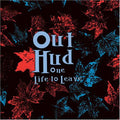 the album cover for Out Hud - One Life to Leave