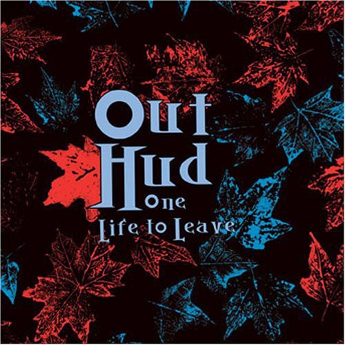 the album cover for Out Hud - One Life to Leave
