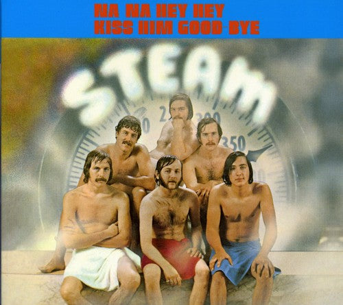 the album cover for Steam - Na Na Hey Hey Kiss Him Goodbye (Bonus Tracks)