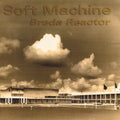 the album cover for Soft Machine - Breda Reactor