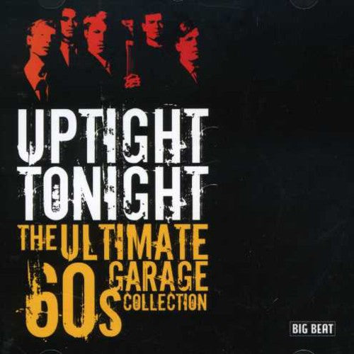 the album cover for Uptight Tonight-Ultimate 60s Garage Collection - Uptight Tonight-Ultimate '60s Garage Collection [Import]