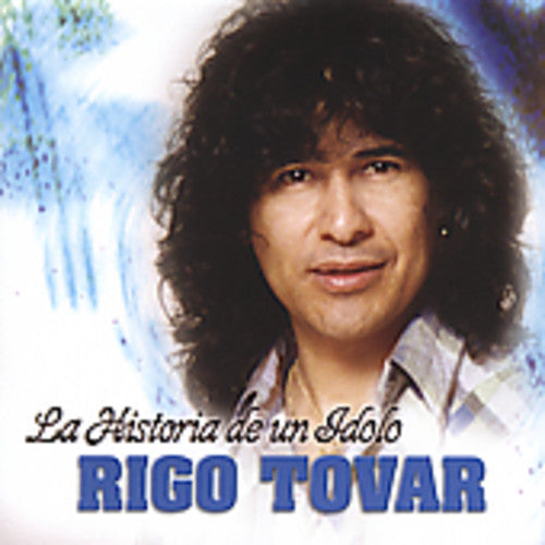 the album cover for Rigo Tovar - La Historia de un Idolo [Remaster]