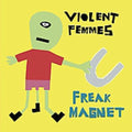 the album cover for Violent Femmes - Freak Magnet