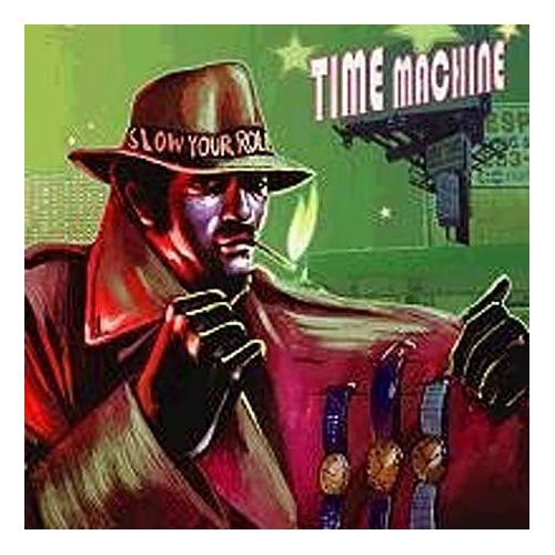 the album cover for Time Machine - Slow Your Roll