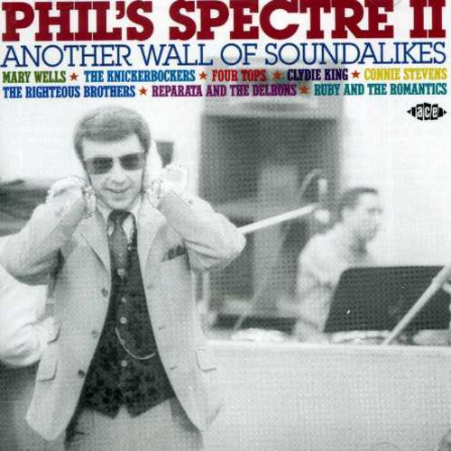 the album cover for Phils Spectre Ii-Another Wall Of Soundalikes - Phil's Spectre Ii-Another Wall Of Soundalikes [Import]