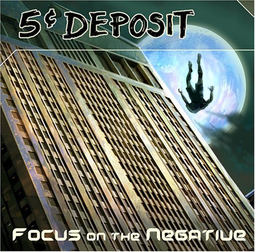 the album cover for 5 Cent Deposit - Focus on the Negative
