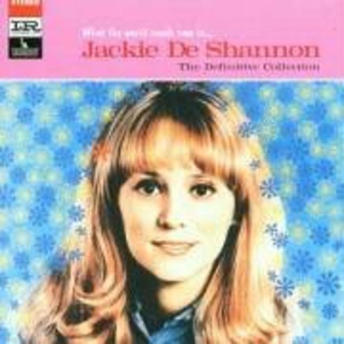 the album cover for Jackie Deshannon - What The World Needs Now [Import]