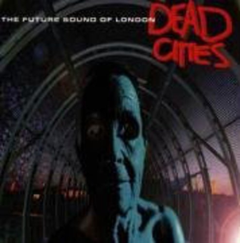 the album cover for Future Sound Of London - Dead Cities