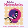 the album cover for Swinging Mademoiselles - Groovy French Sounds From The 60s [Import]