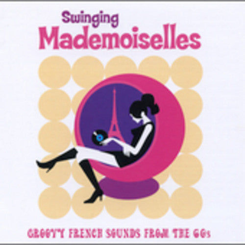 the album cover for Swinging Mademoiselles - Groovy French Sounds From The 60s [Import]