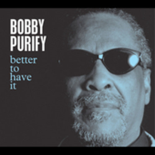 the album cover for Bobby Purify - Better to Have It