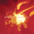 the album cover for Nickel Creek - Why Should The Fire Die?