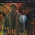 the album cover for Stuart Getz - Pray For Rain