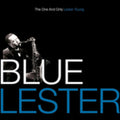 the album cover for Lester Young - Blue Lester: The One and Only Lester Young