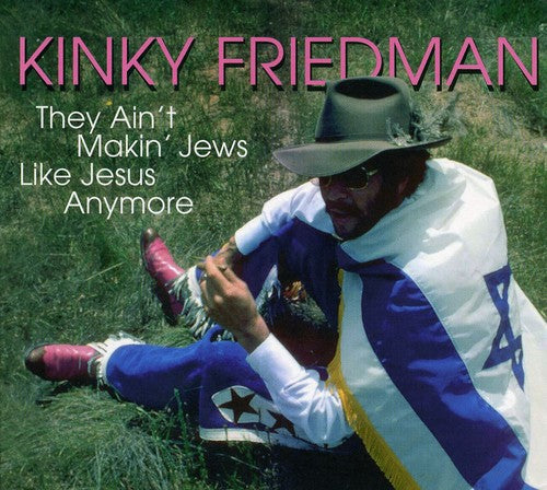 the album cover for Kinky Friedman - They Ain't Making Jews Like Jesus Anymore [Import]