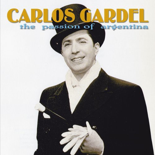 the album cover for Carlos Gardel - The Passion Of Argentina