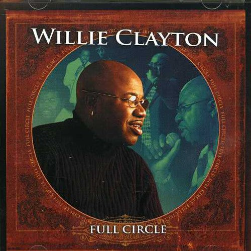 the album cover for Willie Clayton - Full Circle