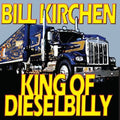 the album cover for Bill Kirchen - King of Dieselbilly: Classic Kirchen