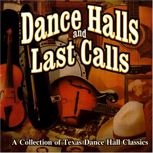 the album cover for Dance Halls & Last Calls-Collection Of Texas Dance - Dance Halls & Last Calls: A Collection / Various