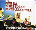 the album cover for Sun Ra & His Solar Myth-Arkestra - Strange Worlds