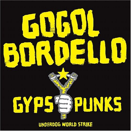 the album cover for Gogol Bordello - Gypsy Punks Underdog World Strike