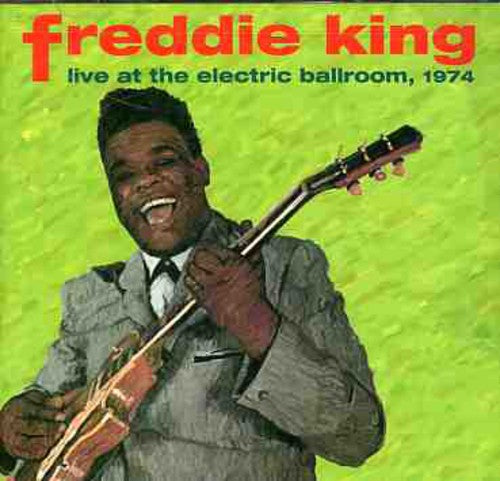 the album cover for Freddie King - Live At The Electric Ballroom 1974