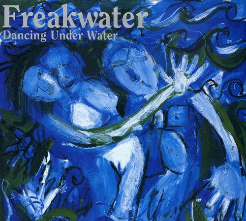 the album cover for Freakwater - Dancing Under Water