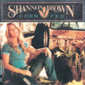 the album cover for Shannon Brown - Corn Fed [Import]