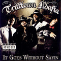 the album cover for Trilltown Mafia - It Goes Without Sayin