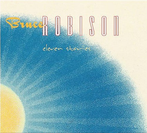 the album cover for Bruce Robison - Eleven Stories [Digipak]