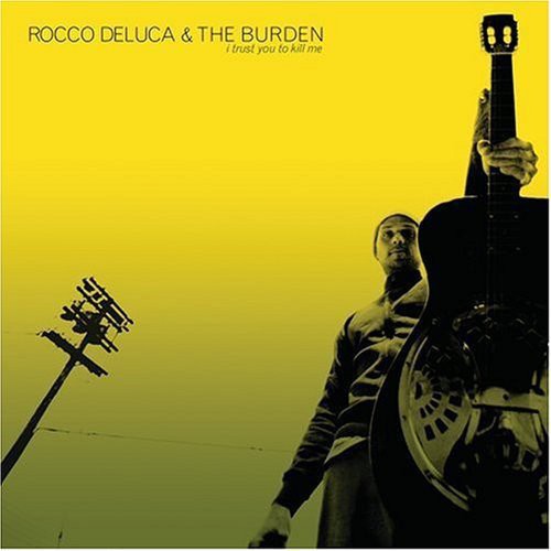 the album cover for Rocco Deluca & The Burden - I Trust You to Kill Me