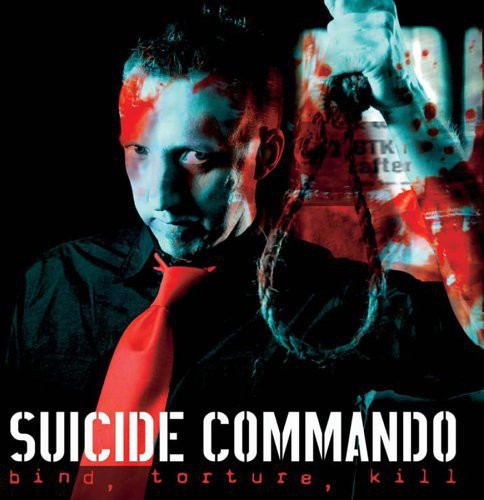 the album cover for Suicide Commando - Bind, Torture, Kill