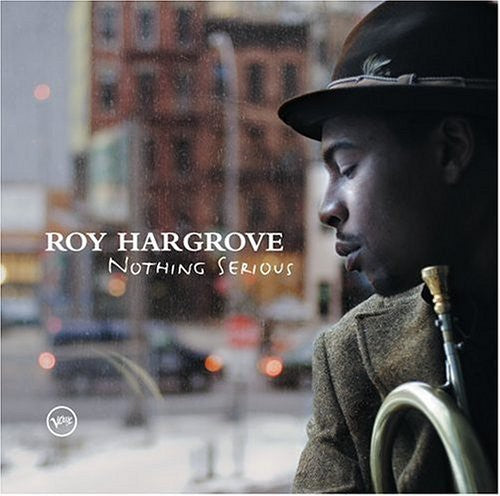 the album cover for Roy Hargrove - Nothing Serious