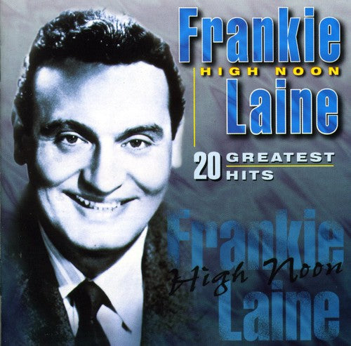 the album cover for Frankie Laine - High Noon-20 Gr. Hits [Import]