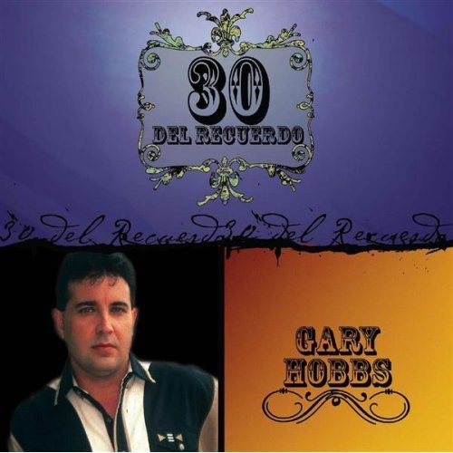 the album cover for Gary Hobbs - 30 Del Recuerdo