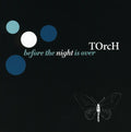 the album cover for Torch - Before the Night Is Over