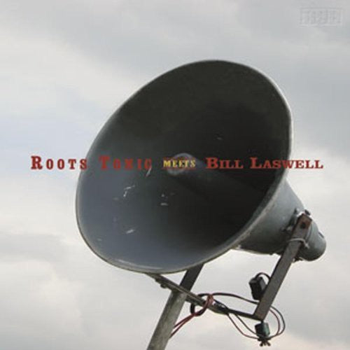 the album cover for Roots Tonic/Laswell - Roots Tonic Meets Bill Laswell