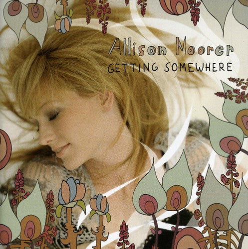 the album cover for Allison Moorer - Getting Somewhere