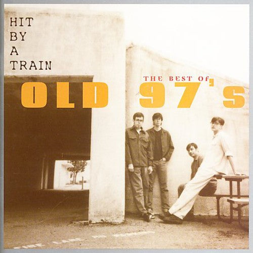 Old 97s - Hit By A Train: The Best Of Old 97's [CD]