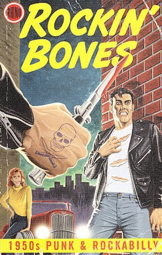 the album cover for Rockin' Bones: 1950s Punk & Ro - Rockin' Bones: 1950s Punk and Rockabilly