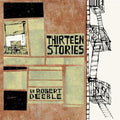 the album cover for Robert Deeble - Thirteen Stories
