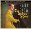 the album cover for Hank Snow - Goldrush Is Over-Gonna Shake This Shack Tonight [Import]