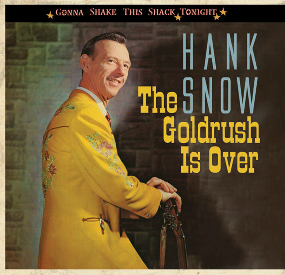 the album cover for Hank Snow - Goldrush Is Over-Gonna Shake This Shack Tonight [Import]