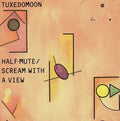 the album cover for Tuxedomoon - Half Mute/Scream with a View
