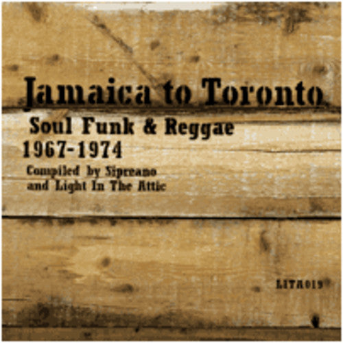 the album cover for Jamaica To Toronto Soul Funk & Reggae 67-74 / Var - Jamaica To Toronto: Soul Funk and Reggae 1967-1974