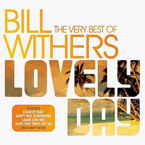 the album cover for Bill Withers - Lovely Day-The Very Best Of [Import]