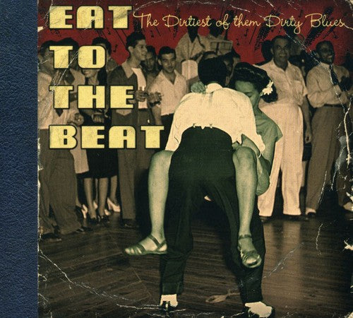the album cover for Eat To The Beat-Dirtiest Of The Dirty Blues - Eat To The Beat-Dirtiest Of The Dirty Blues [Import]