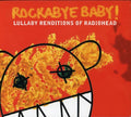 the album cover for Rockabye Baby! - Lullaby Renditions Of Radiohead