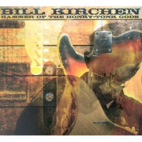 the album cover for Bill Kirchen - Hammer of the Honky Tonk Gods